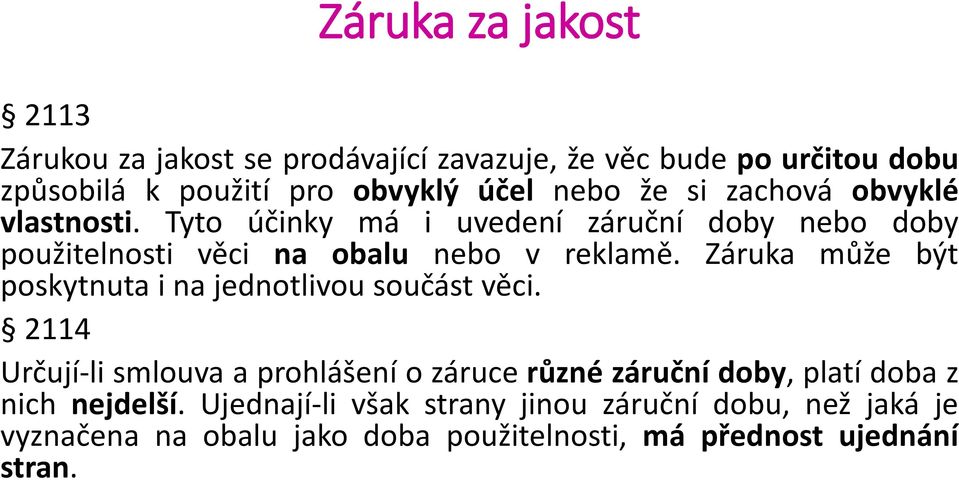 Záruka může být poskytnuta i na jednotlivou součást věci.