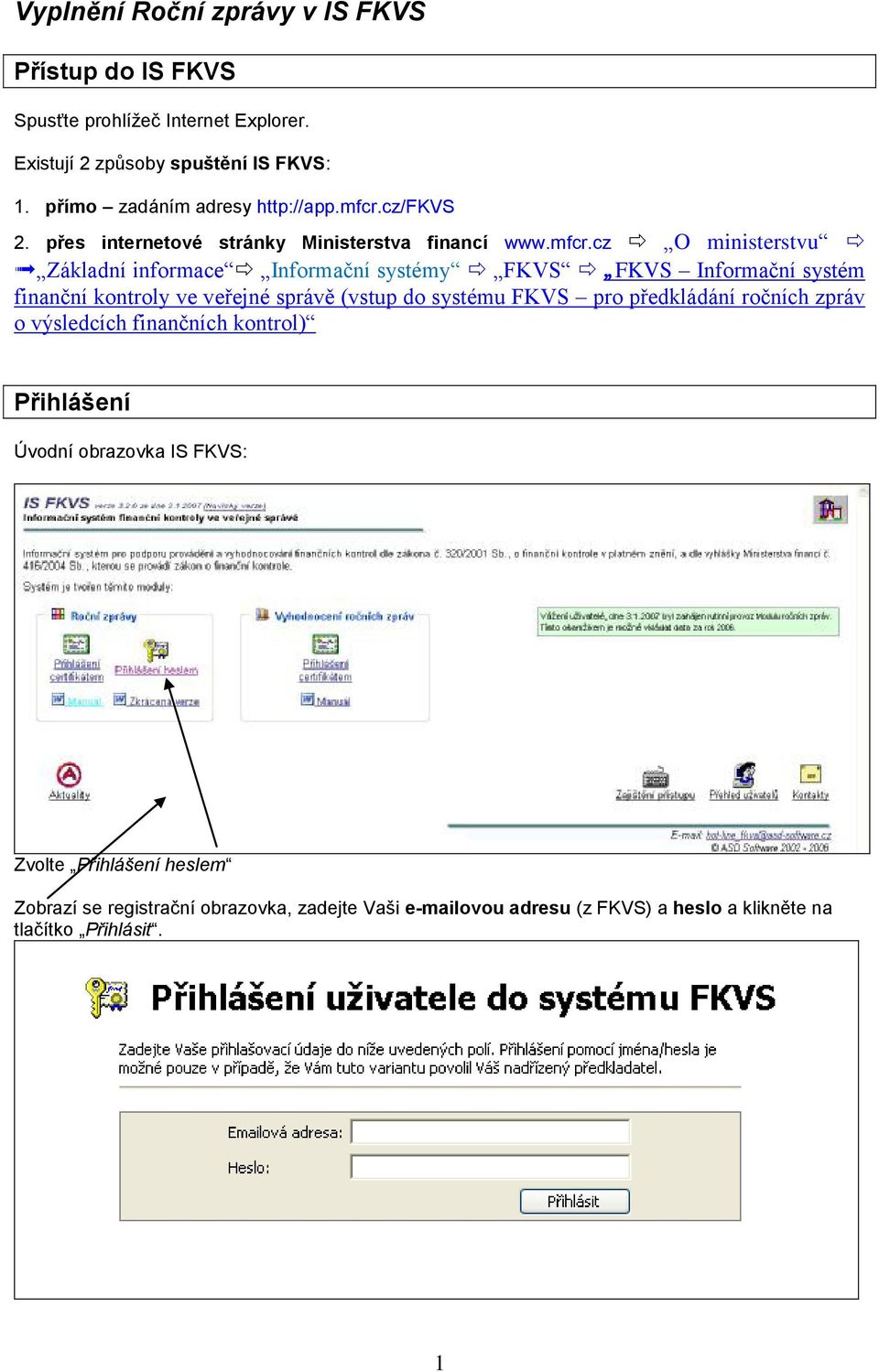 cz/fkvs 2. přes internetové stránky Ministerstva financí www.mfcr.