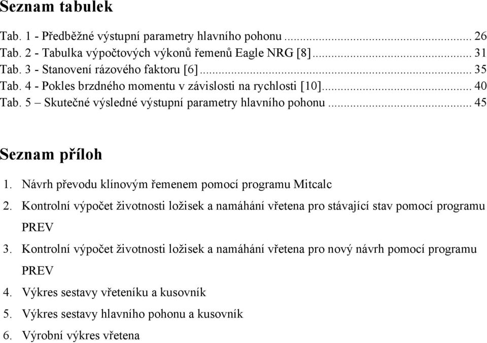 .. 45 Seznam příloh. Návrh převodu klínovým řemenem pomocí programu Mitcalc 2.