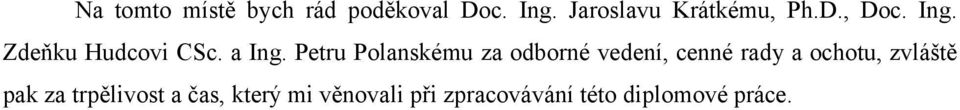 Petru Polanskému za odborné vedení, cenné rady a ochotu,