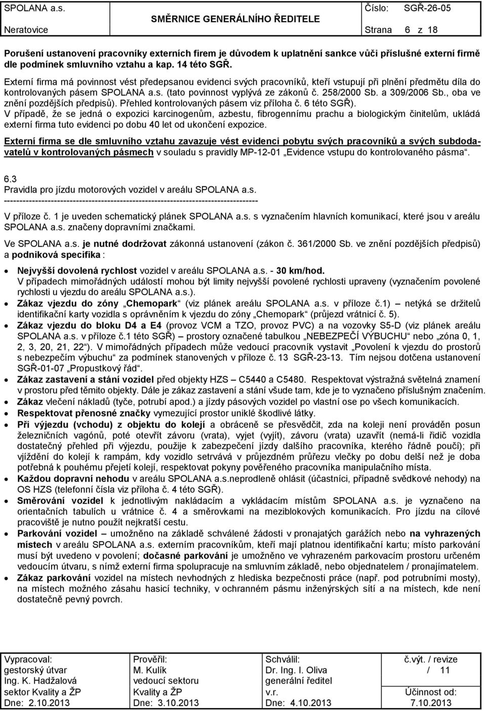 a 309/2006 Sb., oba ve znění pozdějších předpisů). Přehled kontrolovaných pásem viz příloha č. 6 této SGŘ).