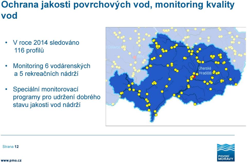 vodárenských a 5 rekreačních nádrží Speciální