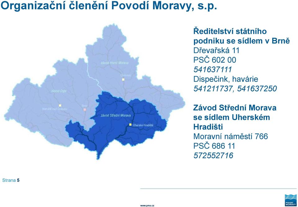 602 00 541637111 Dispečink, havárie 541211737, 541637250 Závod