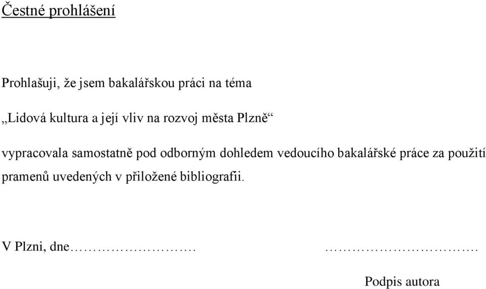 samostatně pod odborným dohledem vedoucího bakalářské práce za