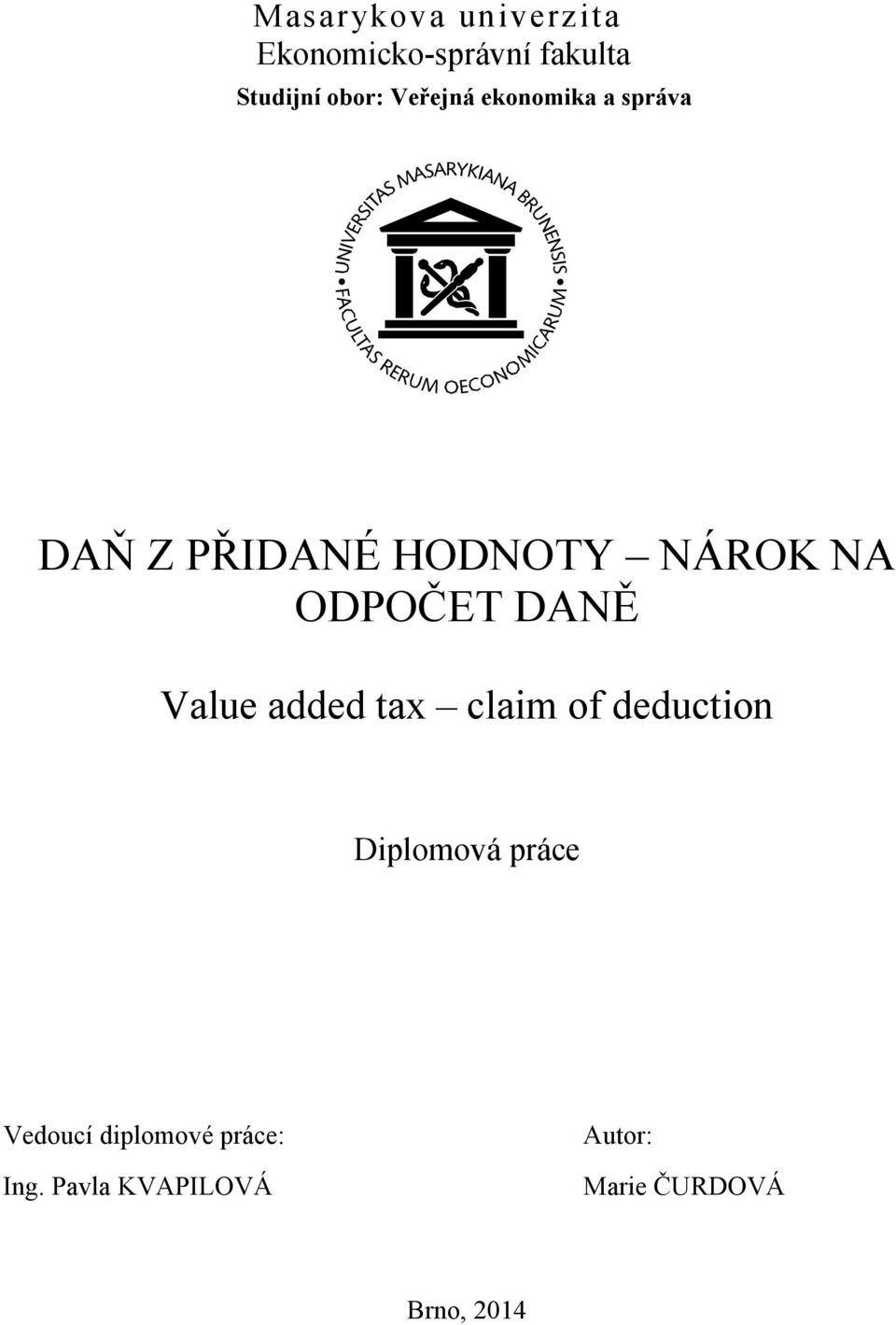 DANĚ Value added tax claim of deduction Diplomová práce Vedoucí