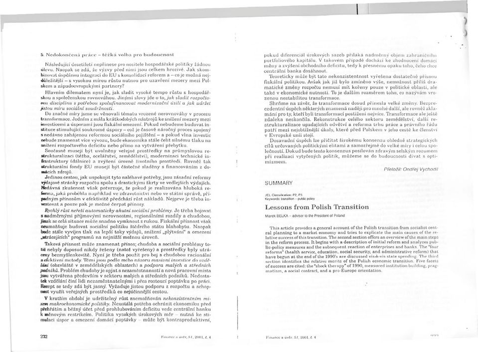 Hlavním dilematem nyní je, jak sladit vysoké tempo rustu s hospodár. skou n spolecenskou rovnováhou.