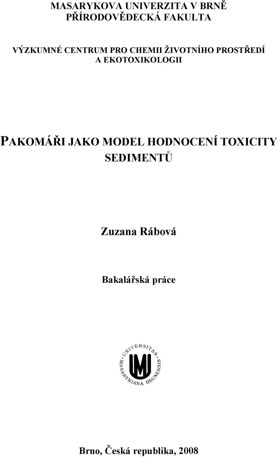 EKOTOXIKOLOGII PAKOMÁŘI JAKO MODEL HODNOCENÍ TOXICITY