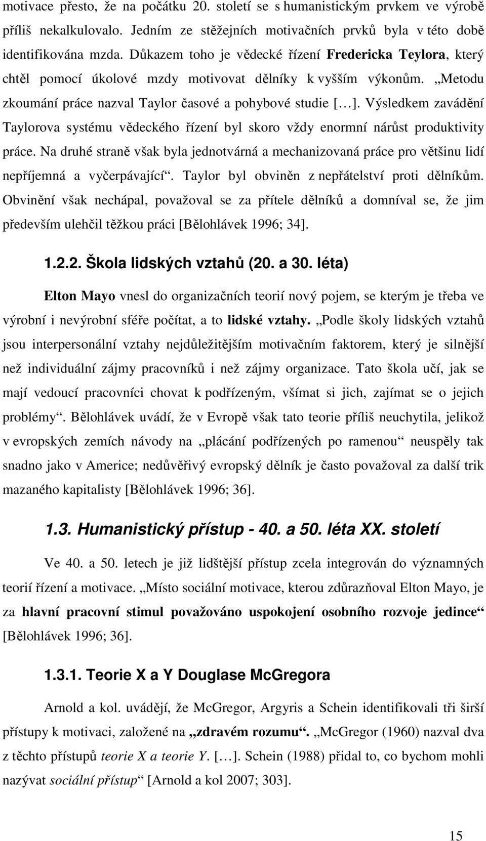 Výsledkem zavádění Taylorova systému vědeckého řízení byl skoro vždy enormní nárůst produktivity práce.