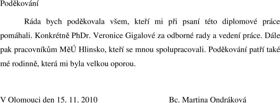 Dále pak pracovníkům MěÚ Hlinsko, kteří se mnou spolupracovali.