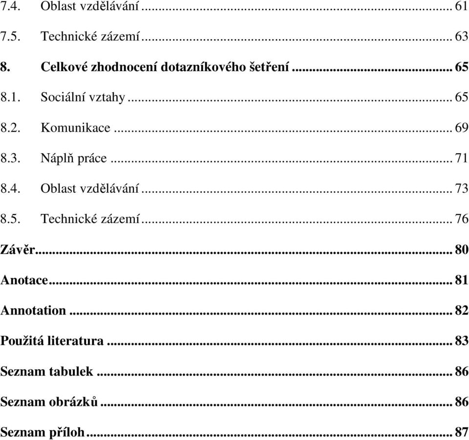 .. 69 8.3. Náplň práce... 71 8.4. Oblast vzdělávání... 73 8.5. Technické zázemí... 76 Závěr.