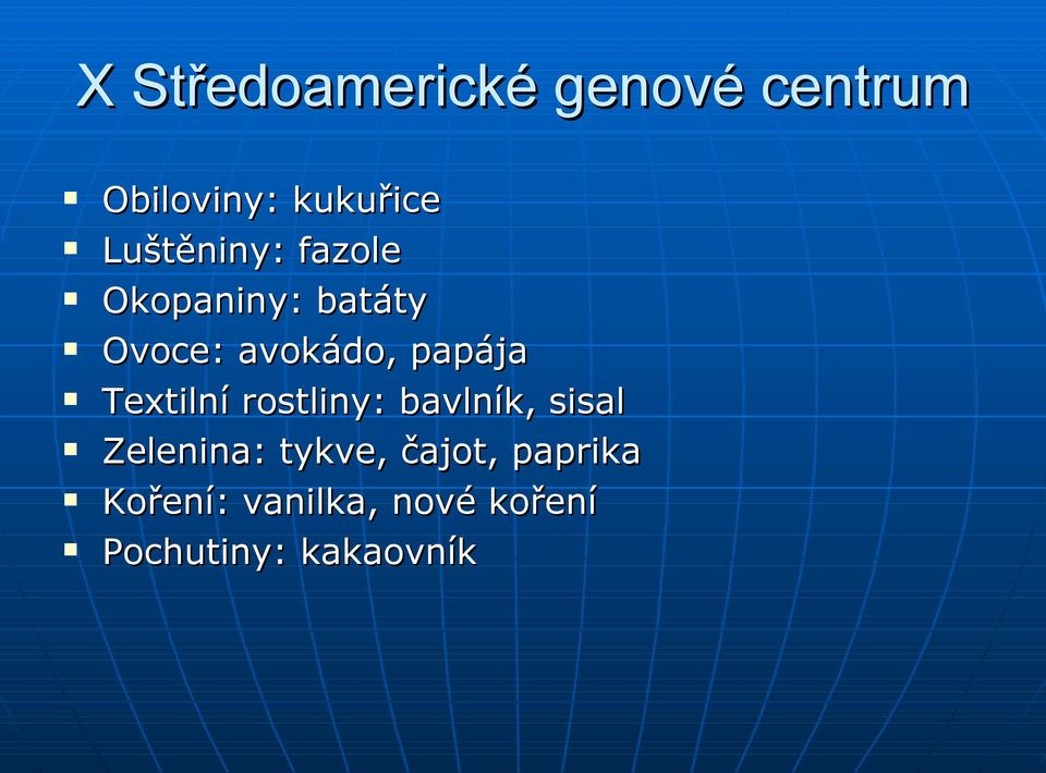 papája Textilní rostliny: bavlník, sisal Zelenina: