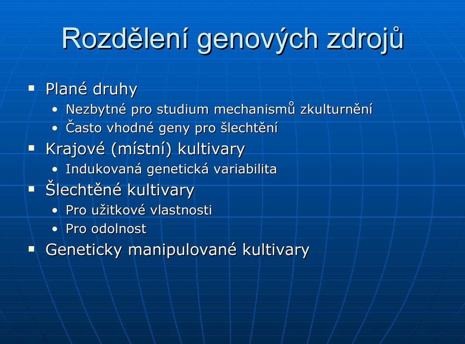 (místní) kultivary Indukovaná genetická variabilita Šlechtěné