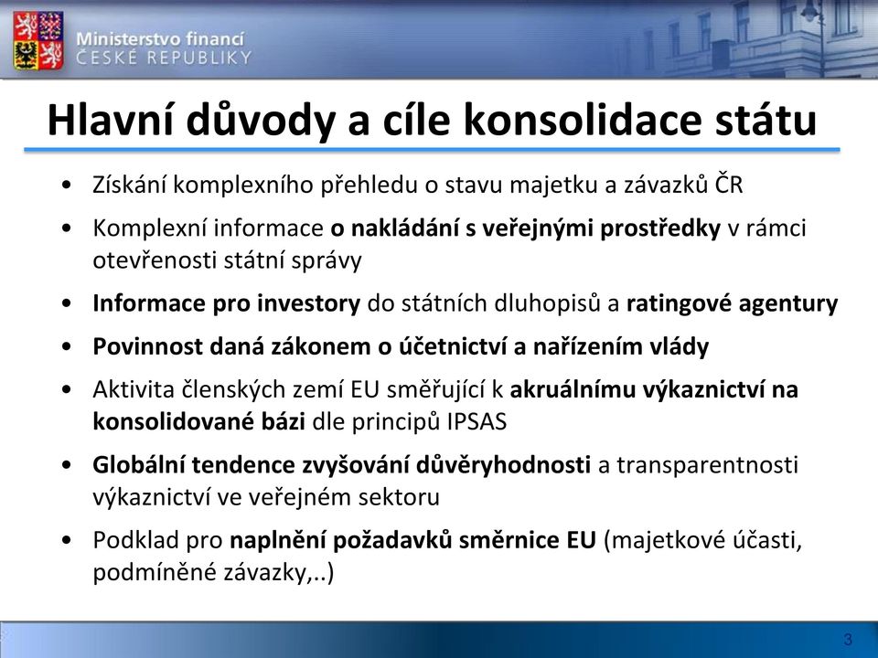 a nařízením vlády Aktivita členských zemí EU směřující k akruálnímu výkaznictví na konsolidované bázi dle principů IPSAS Globální tendence