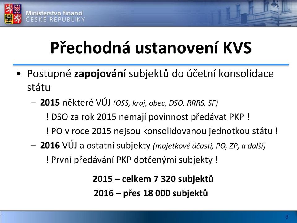 ! PO v roce 2015 nejsou konsolidovanou jednotkou státu!