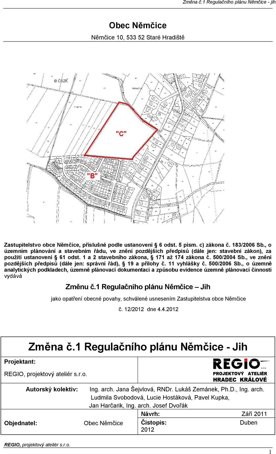 , ve znění pozdějších předpisů (dále jen: správní řád), 19 a přílohy č. 11 vyhlášky č. 500/2006 Sb.