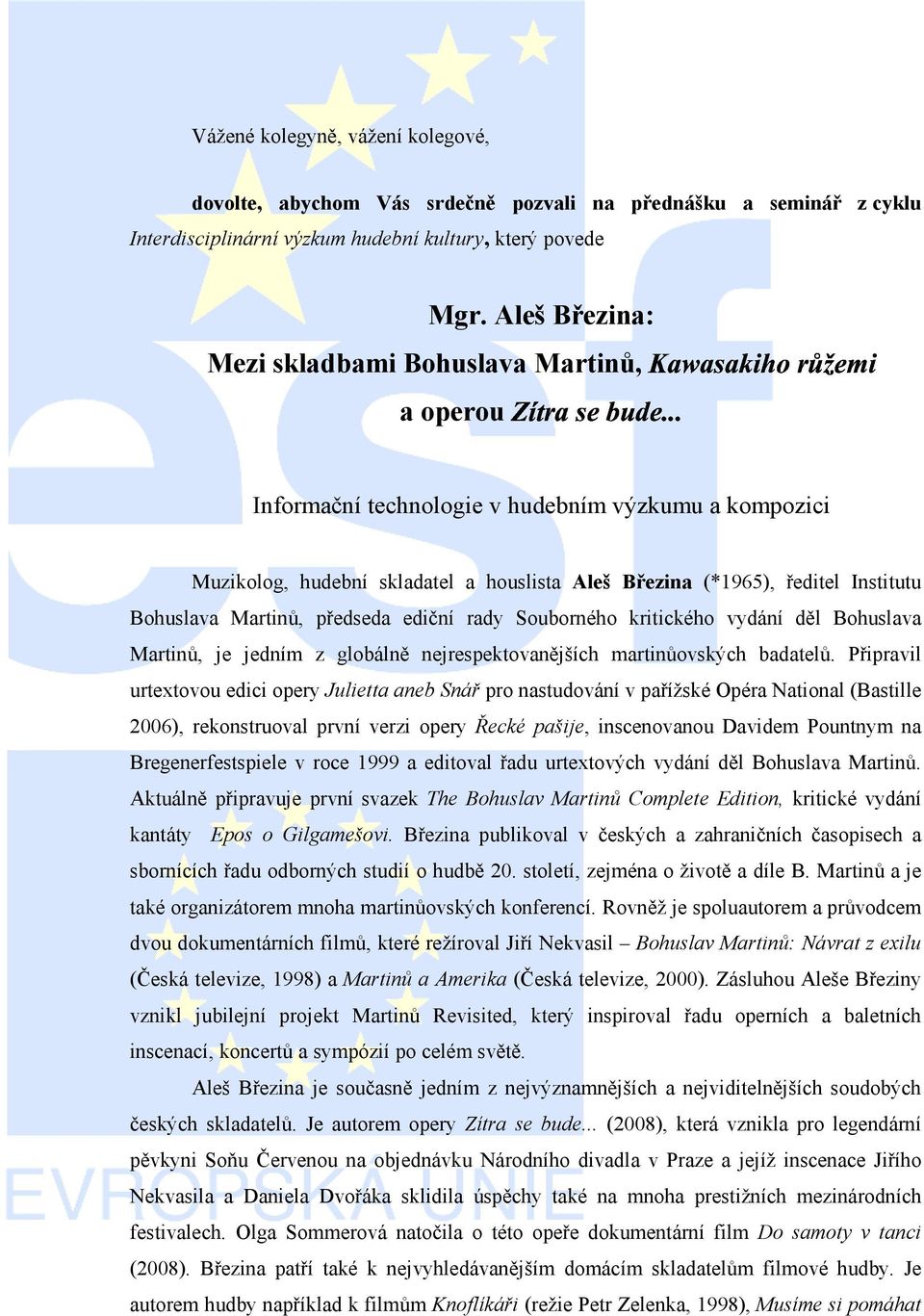 Bohuslava Martinů, předseda ediční rady Souborného kritického vydání děl Bohuslava Martinů, je jedním z globálně nejrespektovanějších martinůovských badatelů.