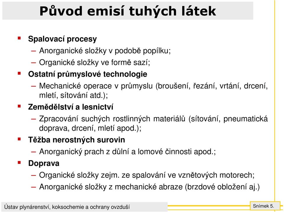 ); Zemědělství a lesnictví Zpracování suchých rostlinných materiálů (sítování, pneumatická doprava, drcení, mletí apod.