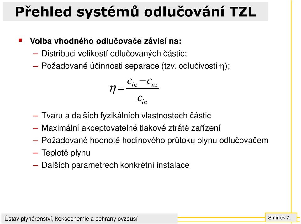 odlučivosti η); cin c η = c in Tvaru a dalších fyzikálních vlastnostech částic Maximální