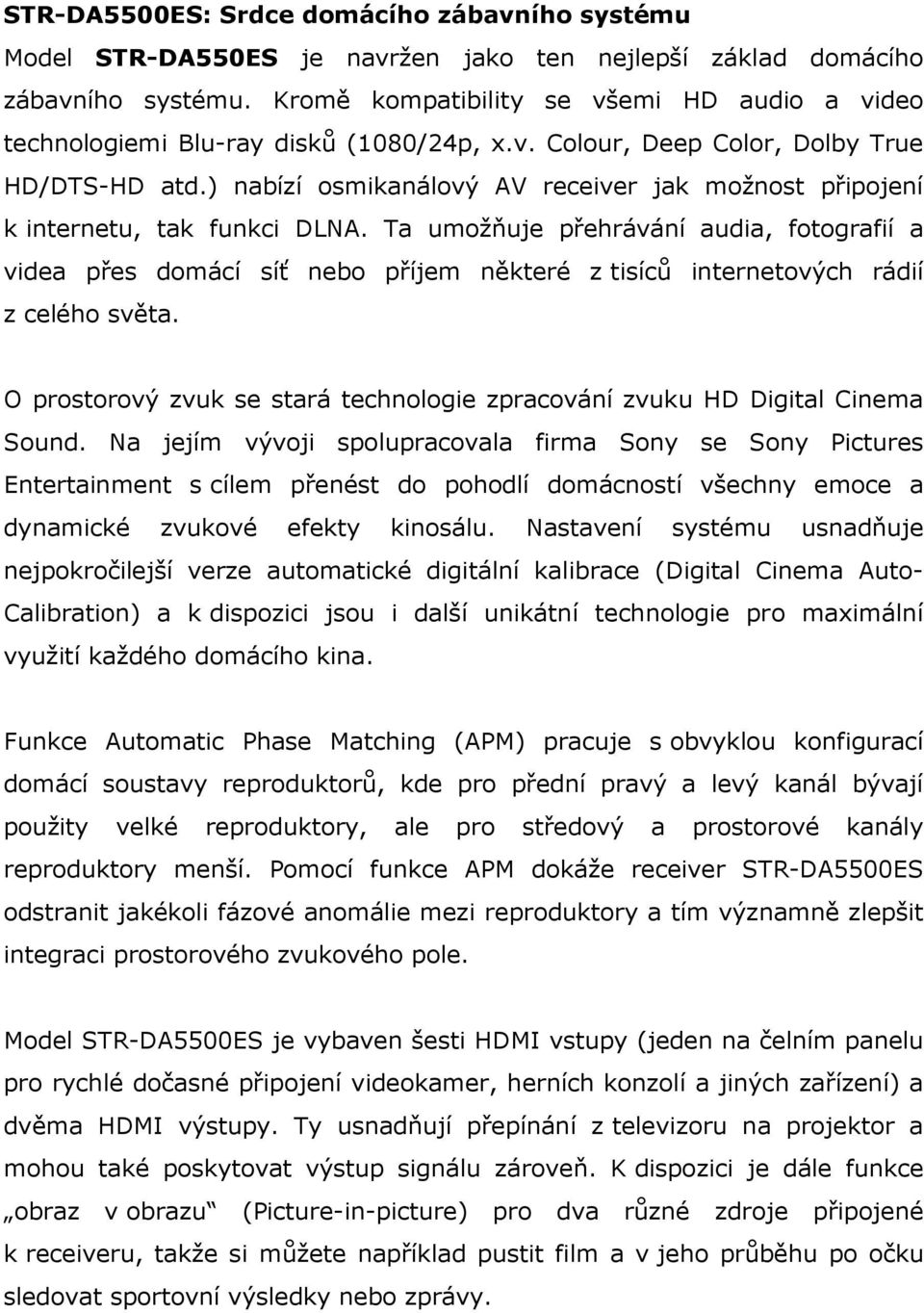 ) nabízí osmikanálový AV receiver jak možnost připojení k internetu, tak funkci DLNA.