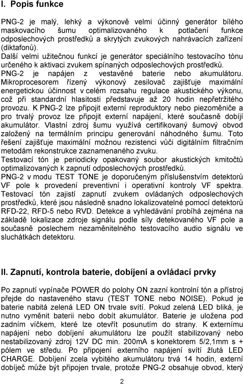 PNG-2 je napájen z vestavěné baterie nebo akumulátoru.