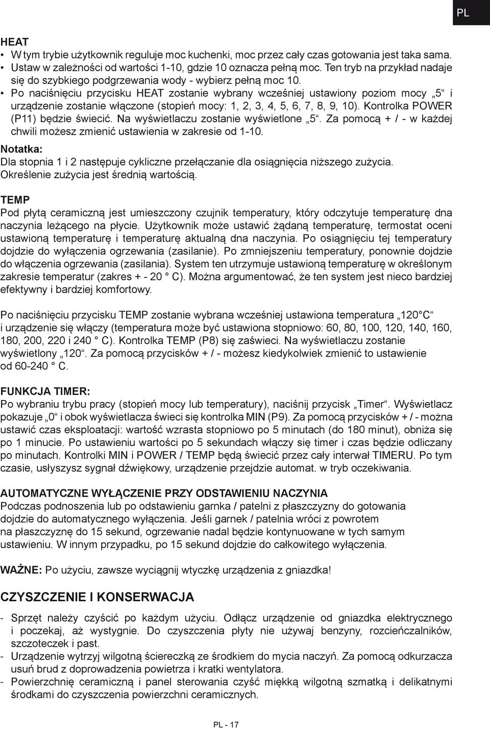 Po naciśnięciu przycisku HEAT zostanie wybrany wcześniej ustawiony poziom mocy 5 i urządzenie zostanie włączone (stopień mocy: 1, 2, 3, 4, 5, 6, 7, 8, 9, 10). Kontrolka POWER (P11) będzie świecić.