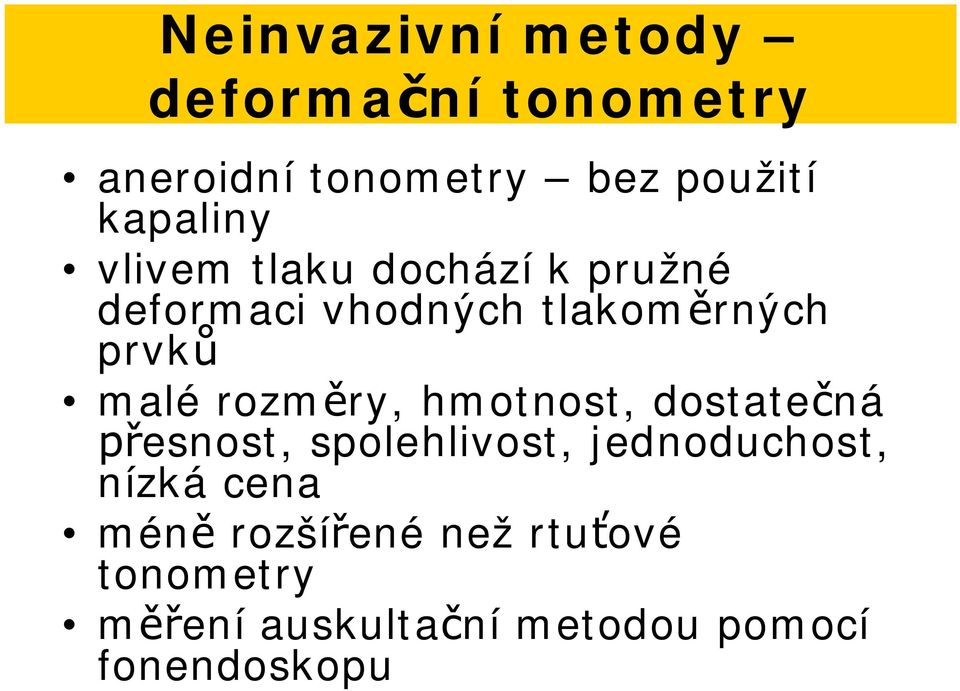 malé rozm ry, hmotnost, dostate ná esnost, spolehlivost, jednoduchost, nízká