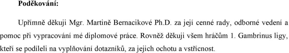 diplomové práce. Rovněţ děkuji všem hráčům 1.