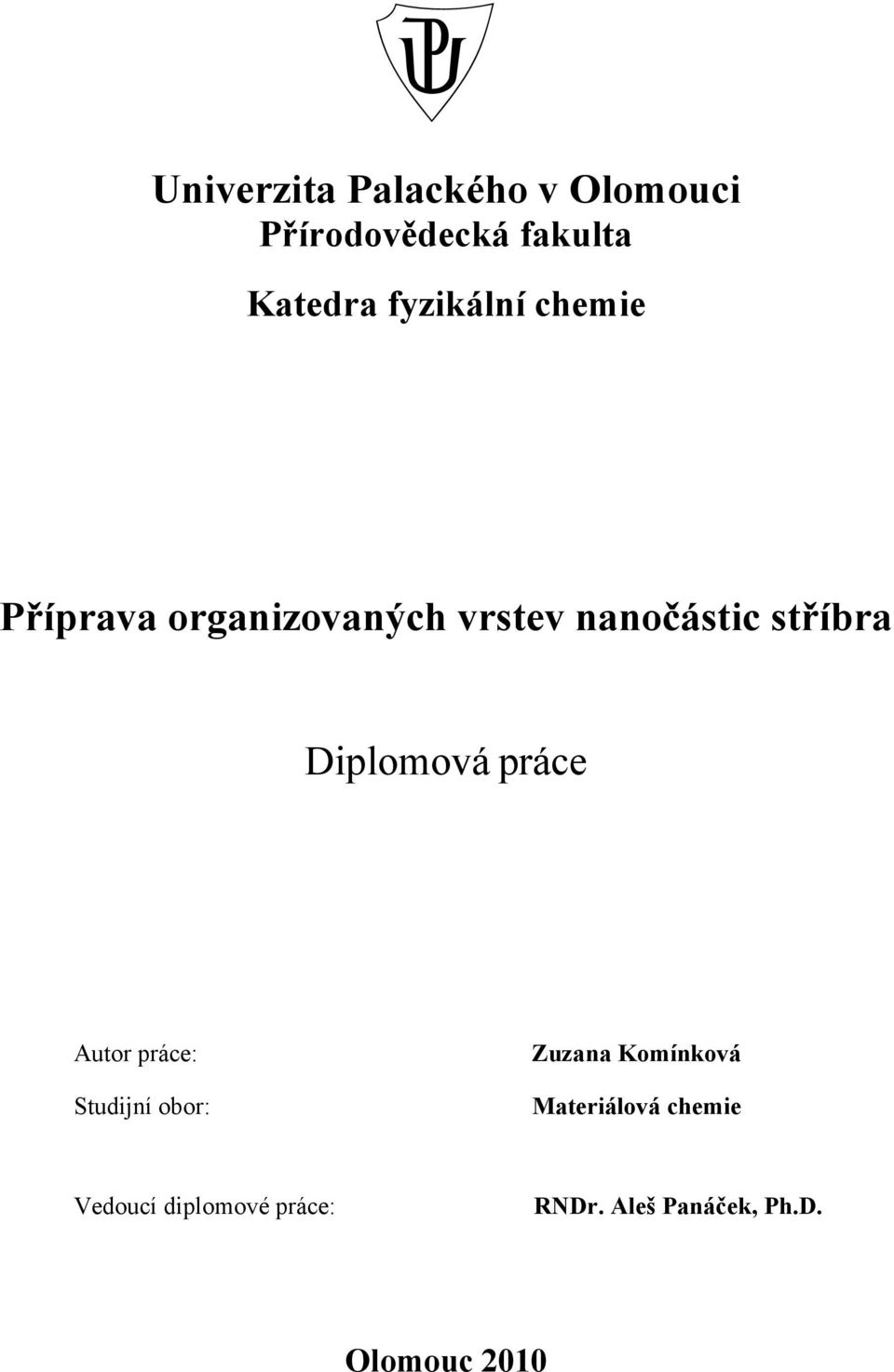 Diplomová práce Autor práce: Studijní obor: Zuzana Komínková