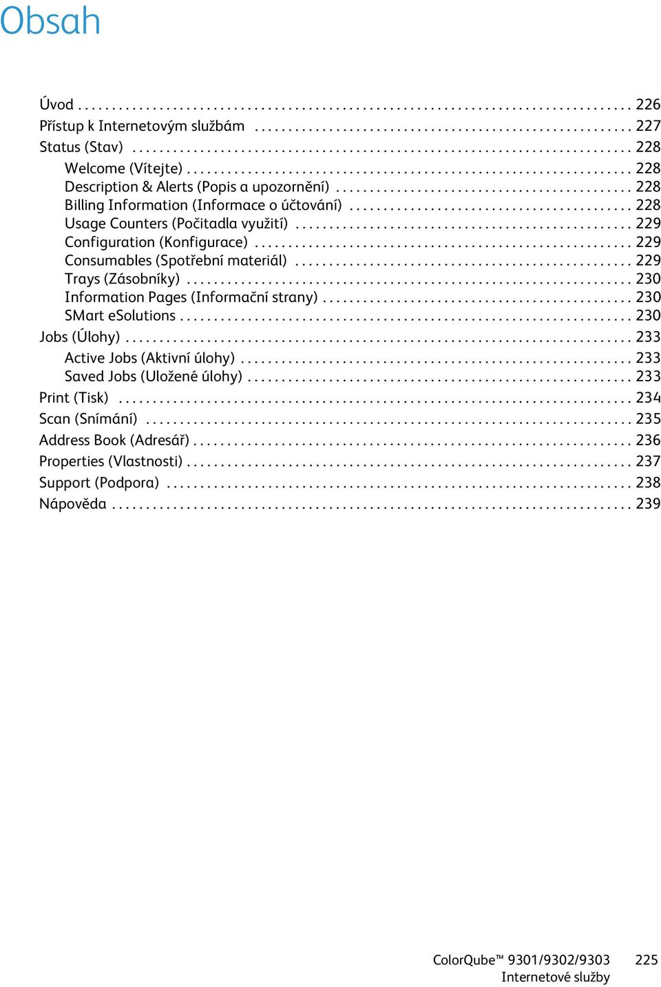 ........................................... 228 Billing Information (Informace o účtování).......................................... 228 Usage Counters (Počitadla využití).