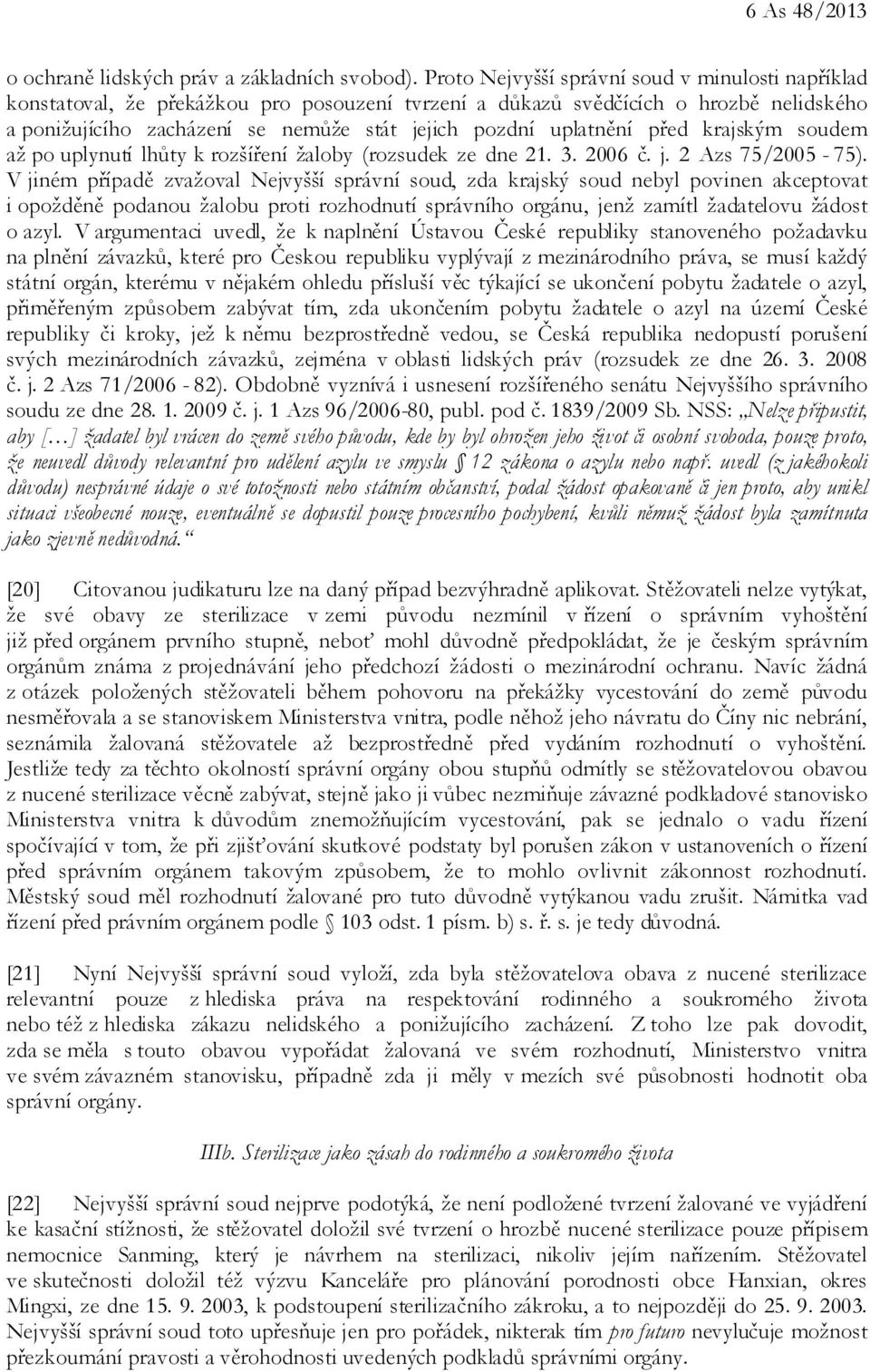 uplatnění před krajským soudem až po uplynutí lhůty k rozšíření žaloby (rozsudek ze dne 21. 3. 2006 č. j. 2 Azs 75/2005-75).