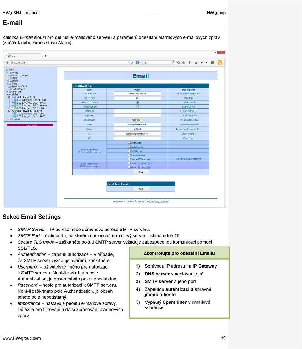 Secure TLS mode zaškrtněte pokud SMTP server vyžaduje zabezpečenou komunikaci pomocí SSL/TLS. Authentication zapnutí autorizace v případě, že SMTP server vyžaduje ověření, zaškrtněte.