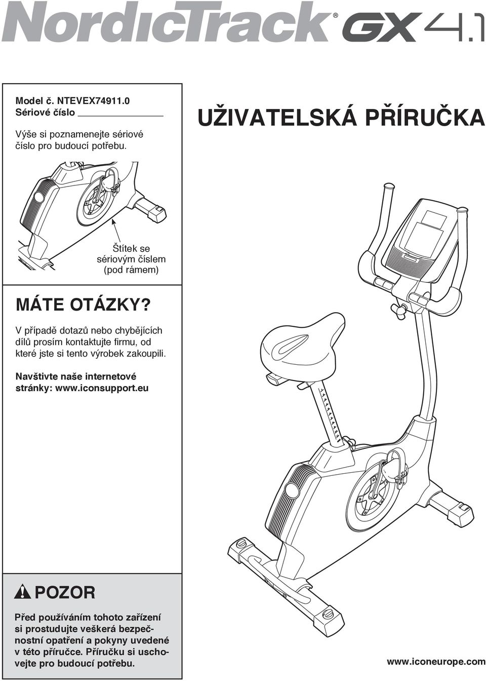 V případě dotazů nebo chybějících dílů prosím kontaktujte firmu, od které jste si tento výrobek zakoupili.