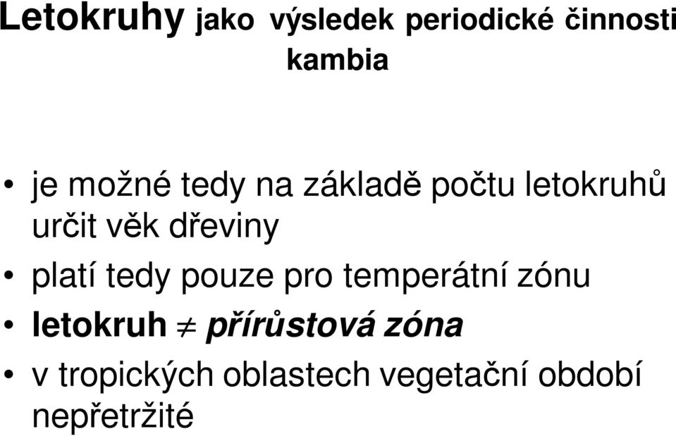 platí tedy pouze pro temperátní zónu letokruh