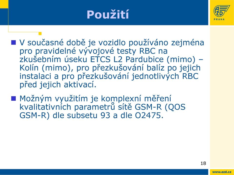 instalaci a pro přezkušování jednotlivých RBC před jejich aktivací.