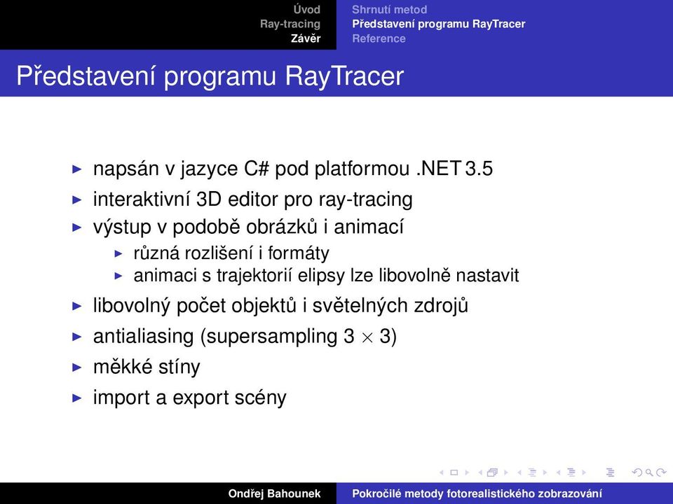 5 interaktivní 3D editor pro ray-tracing výstup v podobě obrázků i animací různá rozlišení i