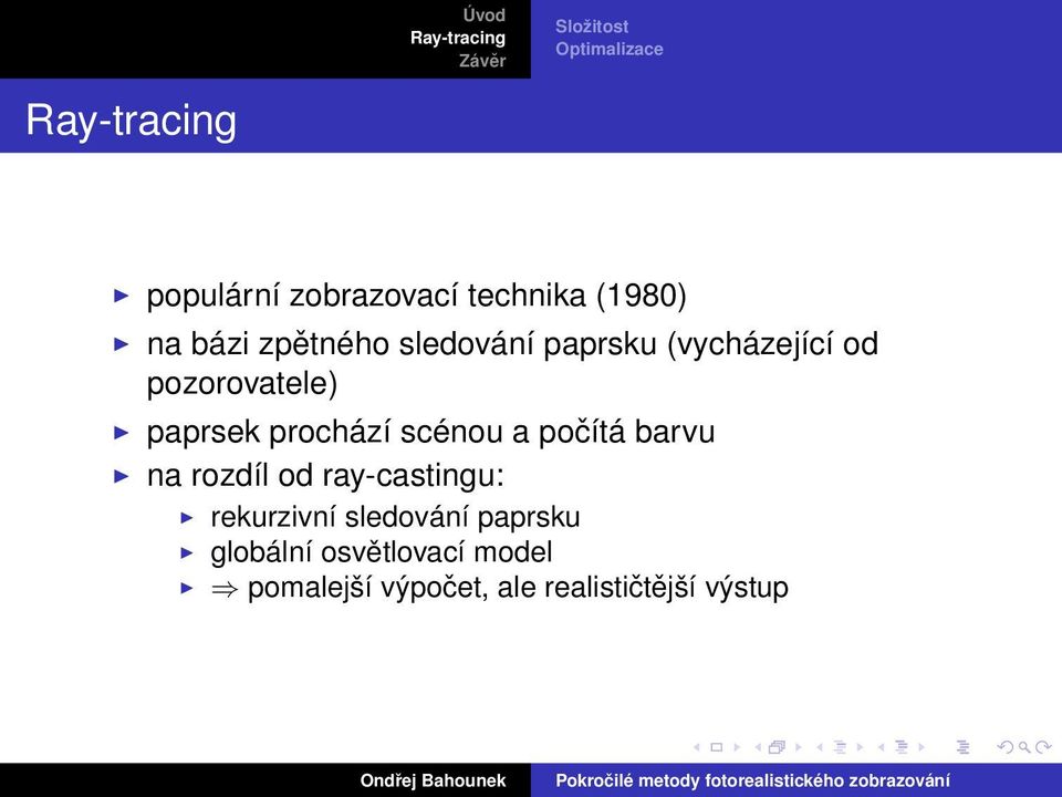 scénou a počítá barvu na rozdíl od ray-castingu: rekurzivní