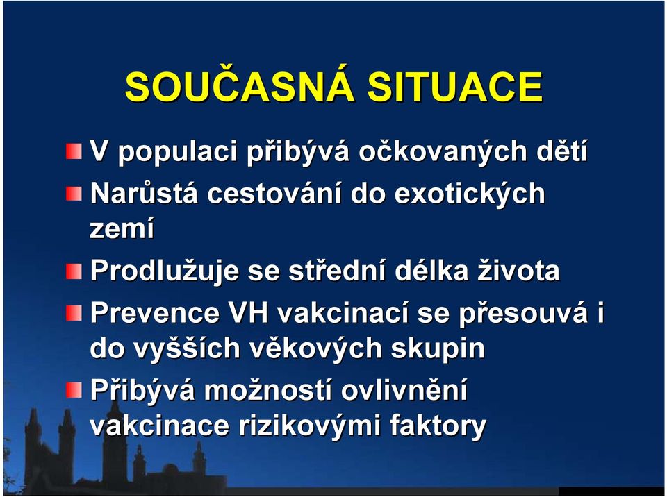 života Prevence VH vakcinací se přesouvp esouvá i do vyšší šších