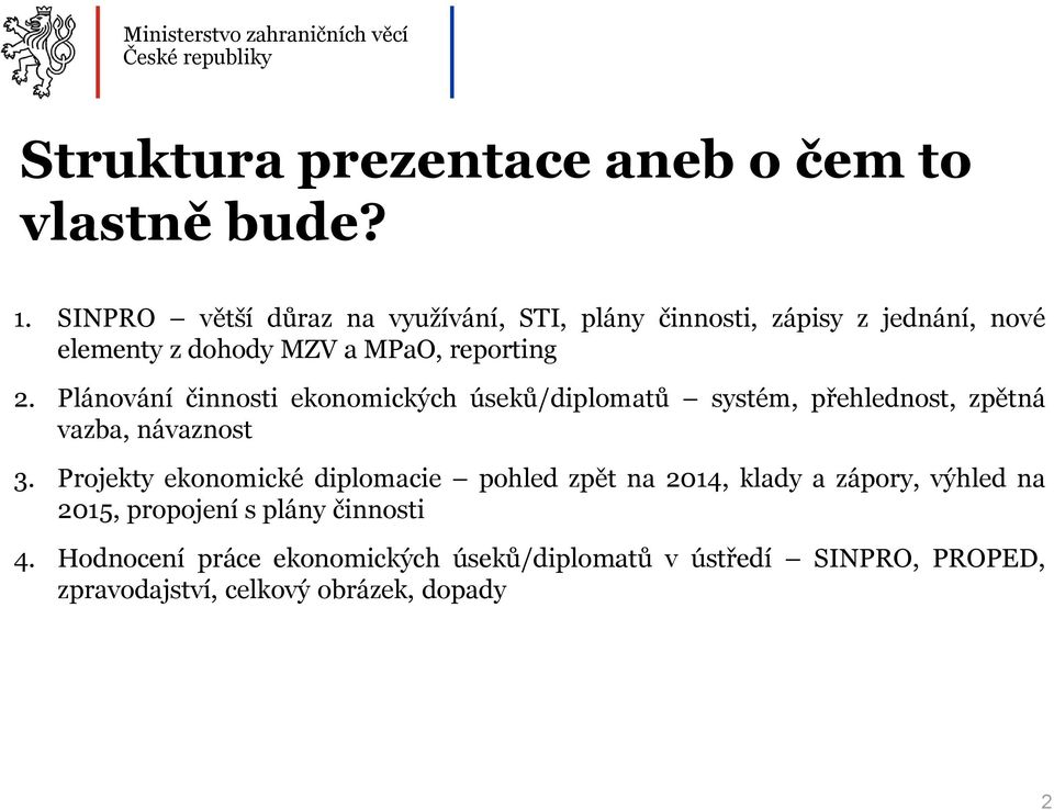 Plánování činnosti ekonomických úseků/diplomatů systém, přehlednost, zpětná vazba, návaznost 3.