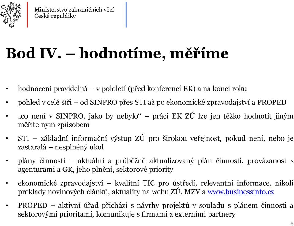 práci EK ZÚ lze jen těžko hodnotit jiným měřitelným způsobem STI základní informační výstup ZÚ pro širokou veřejnost, pokud není, nebo je zastaralá nesplněný úkol plány činnosti aktuální a průběžně