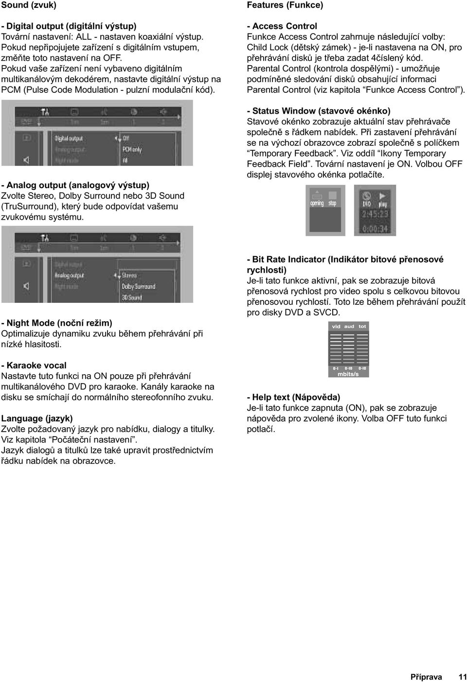 - Analog output (analogový výstup) Zvolte Stereo, Dolby Surround nebo 3D Sound (TruSurround), který bude odpovídat vašemu zvukovému systému.