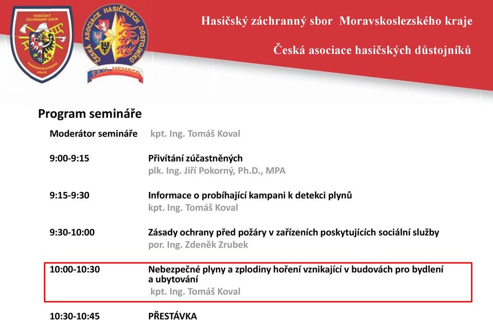 zařízeních poskytujících sociální služby 10:00-10:30 Nebezpečné plyny a