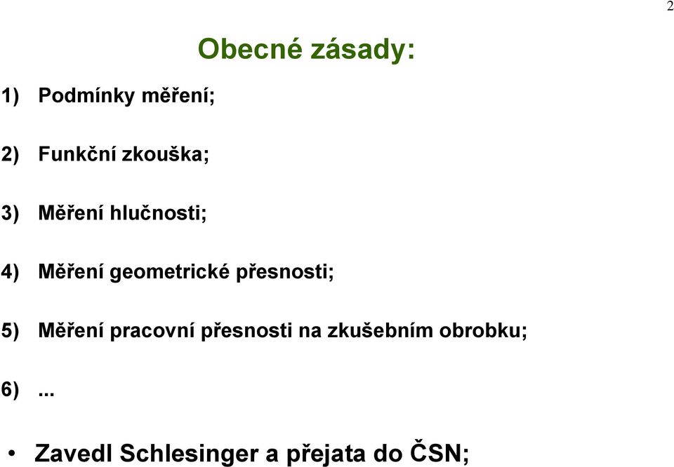 geometrické přesnosti; 5) Měření pracovní