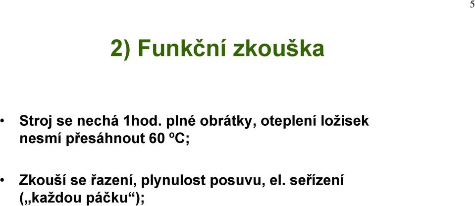 přesáhnout 60 ºC; Zkouší se řazení,