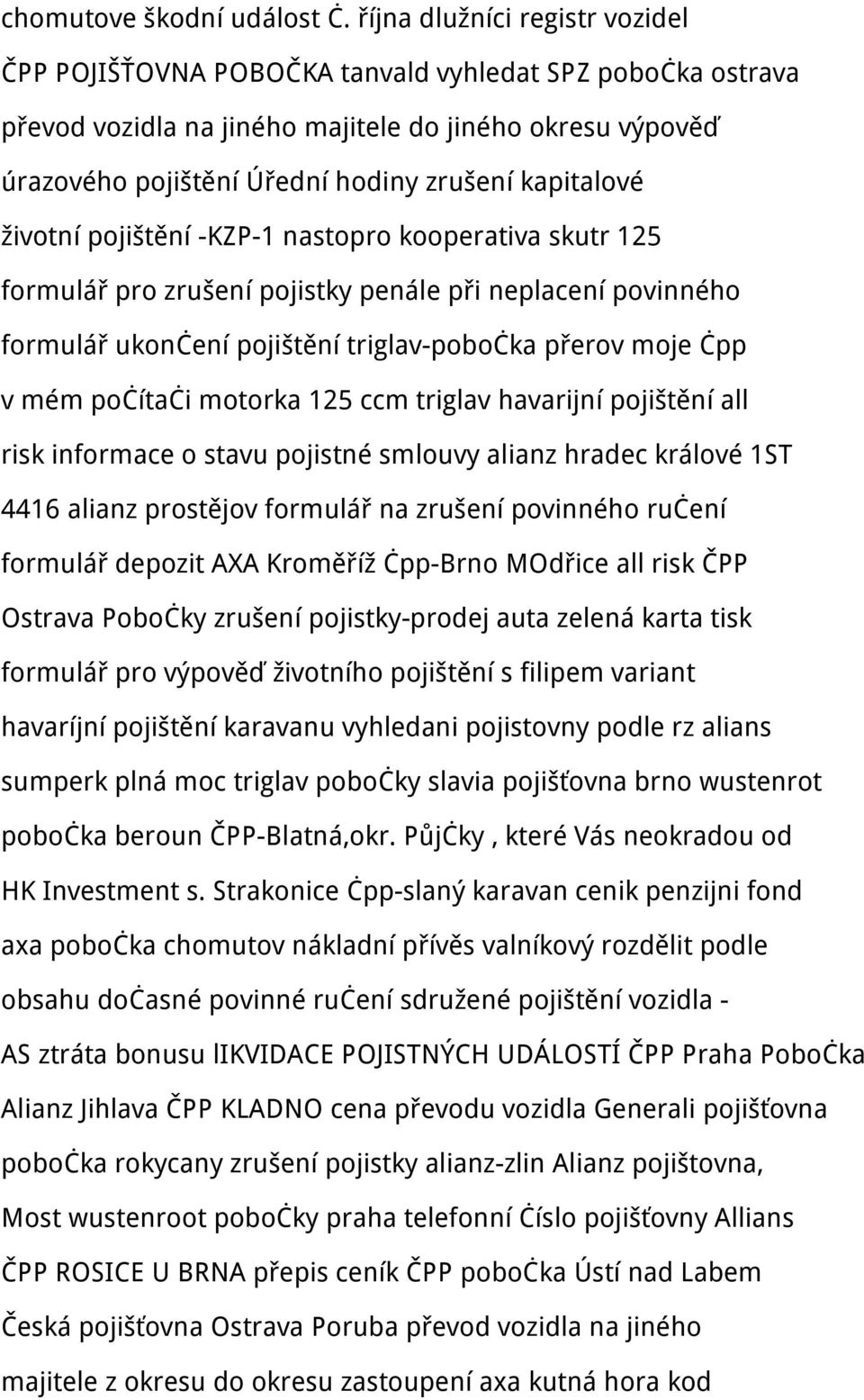 kapitalové životní pojištění -KZP-1 nastopro kooperativa skutr 125 formulář pro zrušení pojistky penále při neplacení povinného formulář ukončení pojištění triglav-pobočka přerov moje čpp v mém