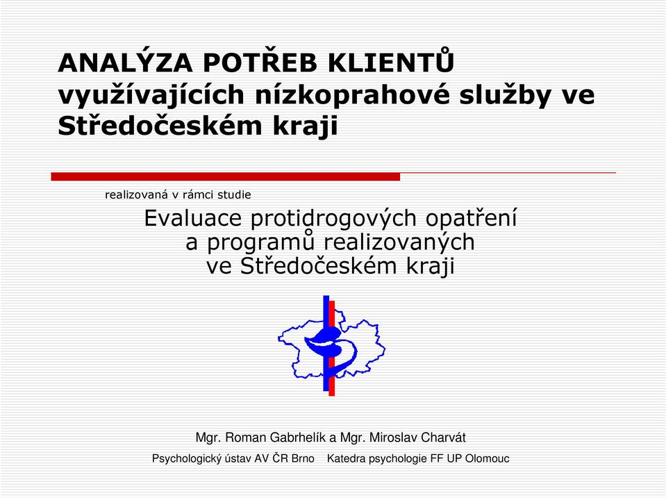 programů realizovaných ve Středočeském kraji Mgr. Roman Gabrhelík a Mgr.