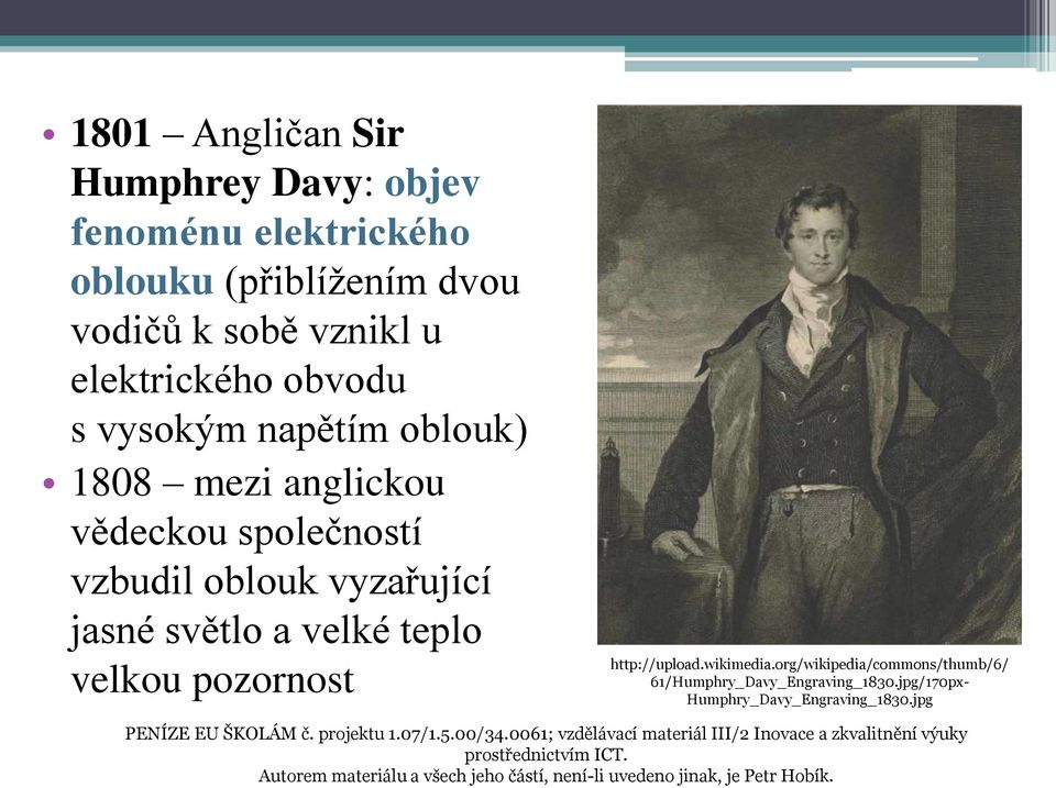 org/wikipedia/commons/thumb/6/ 61/Humphry_Davy_Engraving_1830.jpg/170px- Humphry_Davy_Engraving_1830.jpg PENÍZE EU ŠKOLÁM č. projektu 1.07/1.5.00/34.