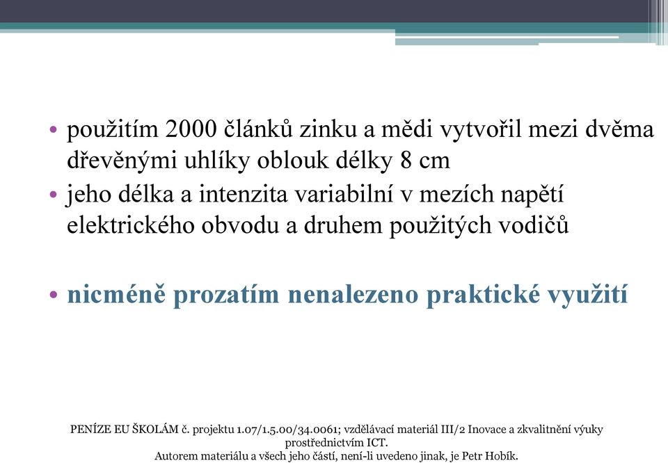 nenalezeno praktické využití PENÍZE EU ŠKOLÁM č. projektu 1.07/1.5.00/34.