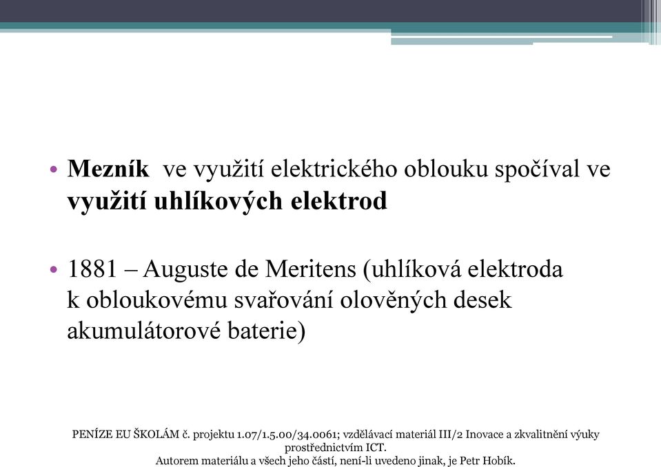 PENÍZE EU ŠKOLÁM č. projektu 1.07/1.5.00/34.