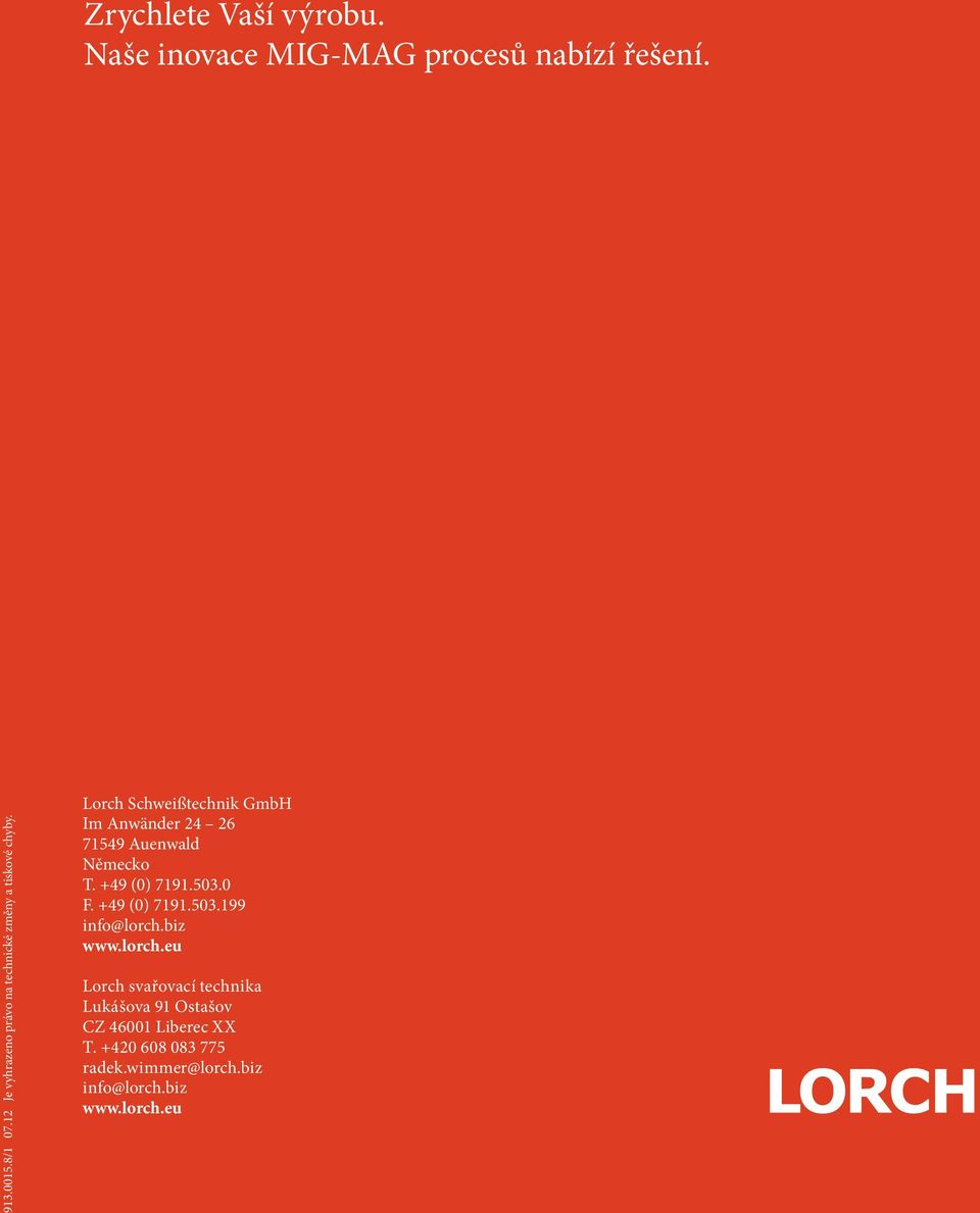 Lorch Schweitechnik GmbH Im Anwnder 24 26 71549 Auenwald Německo T. +49 (0) 7191.503.0 F. +49 (0) 7191.503.199 info@lorch.