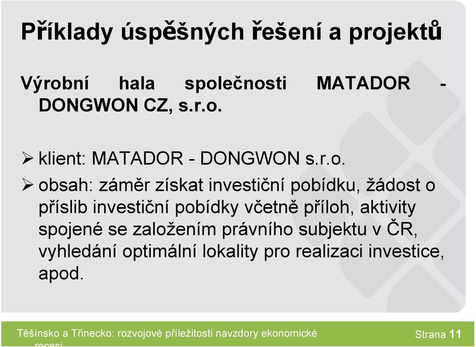 klient: MATADOR - DONGWON  obsah: záměr získat investiční pobídku, žádost o příslib